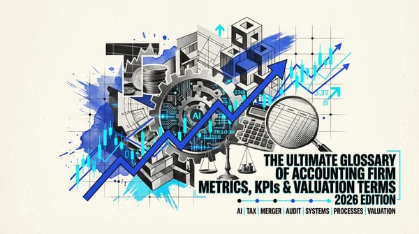 The Ultimate Glossary of Accounting Firm Metrics, KPIs & Valuation Terms (2026 Edition)